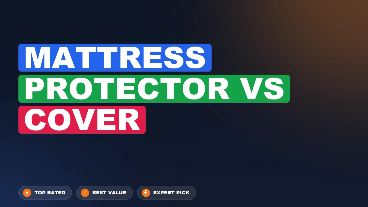 Mattress Protector vs Cover side-by-side comparison